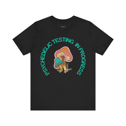 Psychedelic Testing In Progress T-Shirt