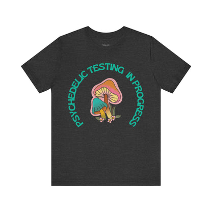 Psychedelic Testing In Progress T-Shirt